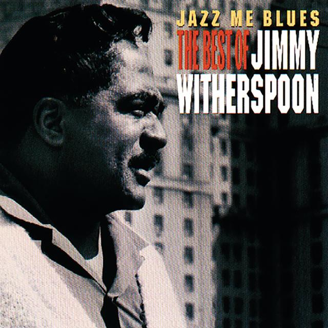 Album cover art for Jazz Me Blues: The Best Of Jimmy Witherspoon