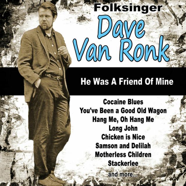 Album cover art for Folksinger Dave Van Ronk: He Was A Friend Of Mine