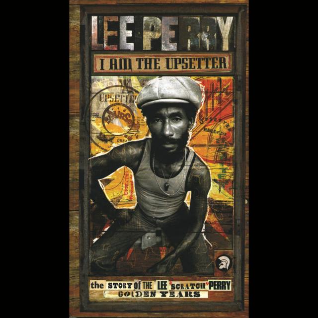 Album cover art for I Am The Upsetter - The Story Of The Lee "Scratch" Perry Golden Years