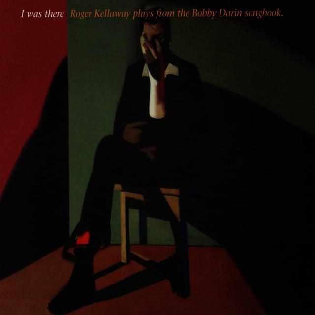 Album cover art for I Was There: Roger Kellaway Plays From The Bobby Darin Songbook