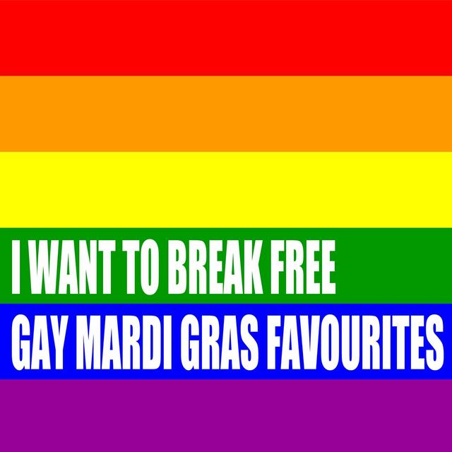 Album cover art for I Want To Break Free: Gay Mardi Gras Favourites