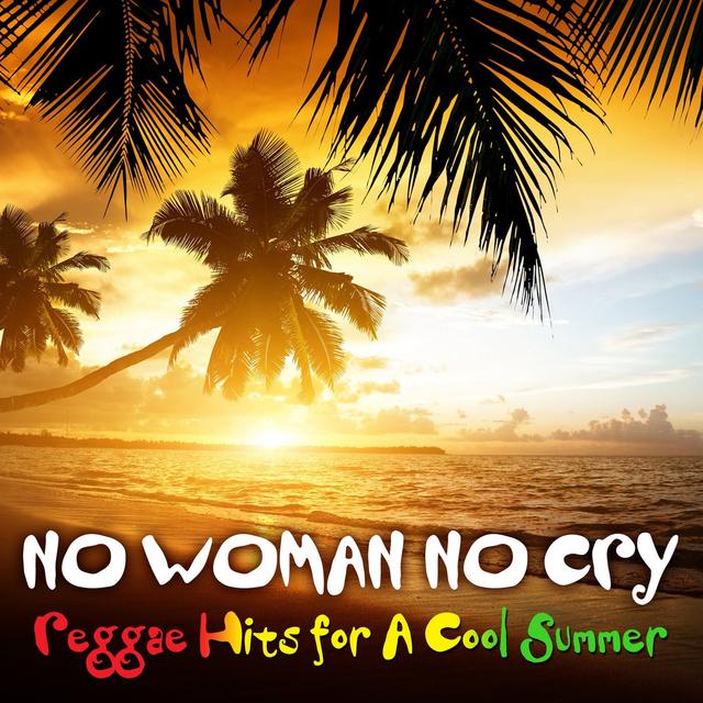 Album cover art for No Woman, No Cry: Reggae Hits For A Cool Summer