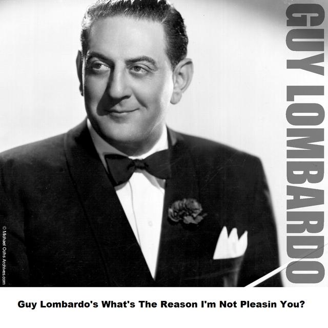 Album cover art for Guy Lombardo's What's The Reason I'm Not Pleasin You?