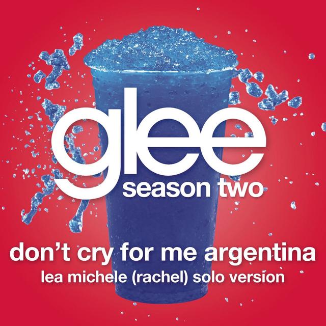 Album cover art for Don't Cry For Me Argentina (glee Cast - Rachel/lea Michele Solo Version)