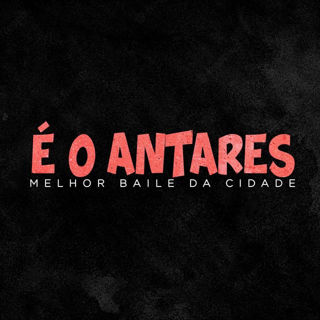 Album cover art for É o Antares Melhor Baile da Cidade