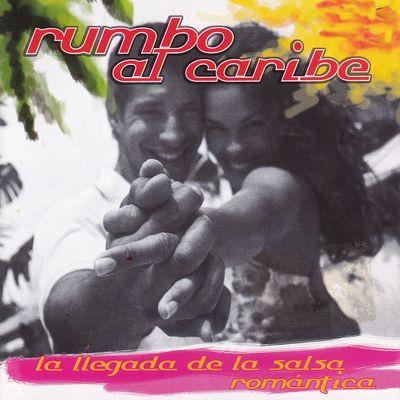 Album cover art for Rumbo al Caribe, La Llegada de la Salsa Romántica