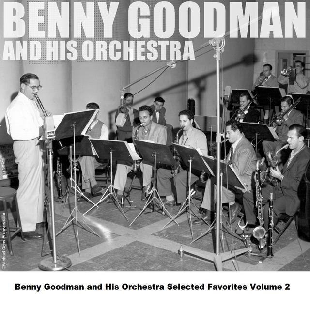 Album cover art for Benny Goodman and His Orchestra Selected Favorites Vol 2