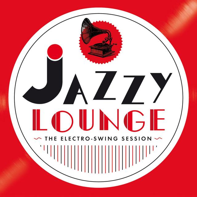 Album cover art for Jazzy Lounge - The Electro Swing Session