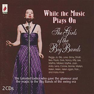 Album cover art for While The Music Plays On - The Girls Of The Big Bands