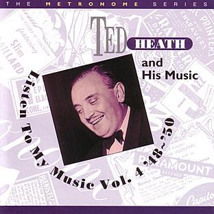 Album cover art for Ted Heath And His Music - Listen To My Music Vol. 4 '48 - '50