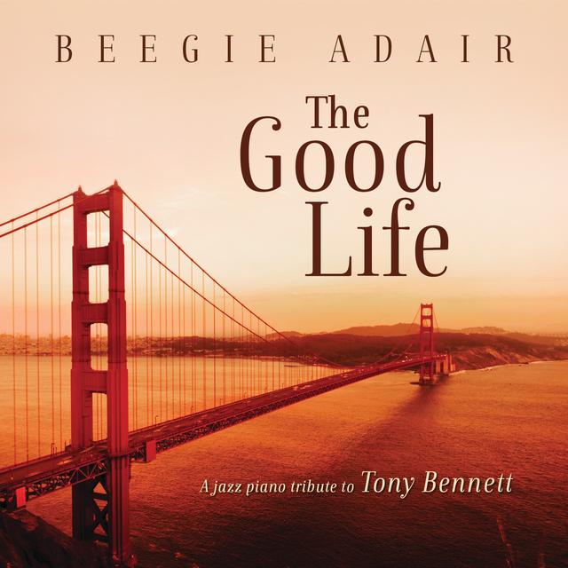 Album cover art for The Good Life: A Jazz Piano Tribute to Tony Bennett