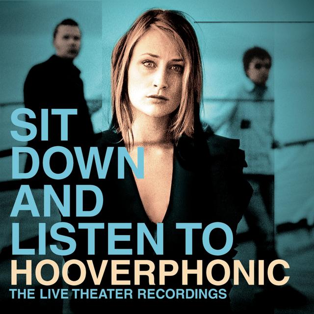 Album cover art for Sit Down And Listen to Hooverphonic: The Live Theater Recordings