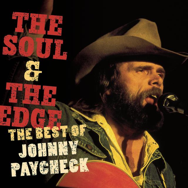 Album cover art for The Soul & The Edge: The Best Of Johnny Paycheck